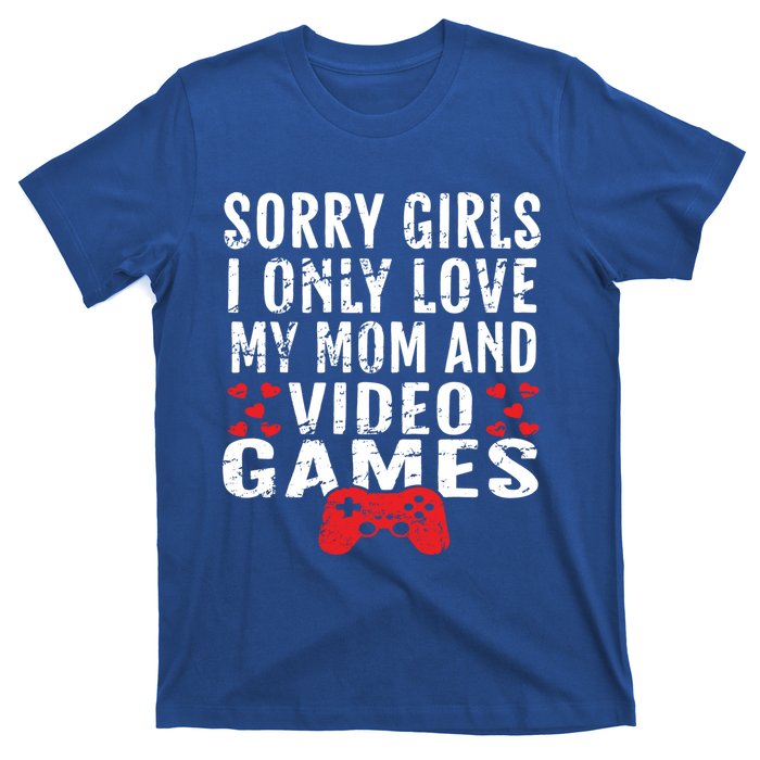 Sorry I Only Love My Mom And Video Games Gift T-Shirt