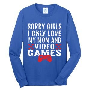 Sorry I Only Love My Mom And Video Games Gift Tall Long Sleeve T-Shirt