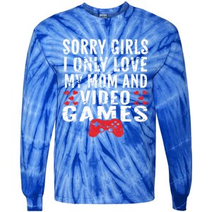 Sorry I Only Love My Mom And Video Games Gift Tie-Dye Long Sleeve Shirt