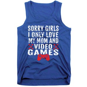 Sorry I Only Love My Mom And Video Games Gift Tank Top