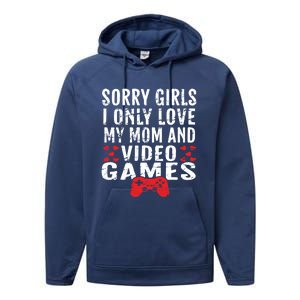 Sorry I Only Love My Mom And Video Games Gift Performance Fleece Hoodie