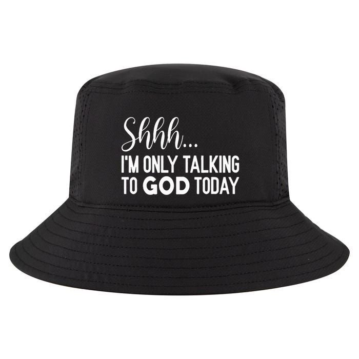 Shhh… IM Only Talking To God Today Funny Christian Saying Cool Comfort Performance Bucket Hat