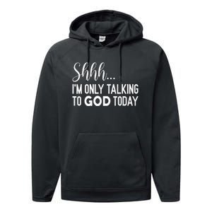 Shhh… IM Only Talking To God Today Funny Christian Saying Performance Fleece Hoodie