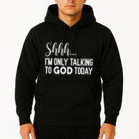 Shhh… IM Only Talking To God Today Funny Christian Saying Hoodie