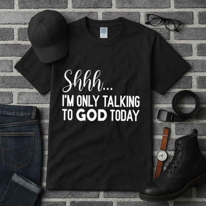 Shhh… IM Only Talking To God Today Funny Christian Saying Tall T-Shirt