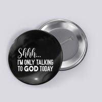 Shhh… IM Only Talking To God Today Funny Christian Saying Button