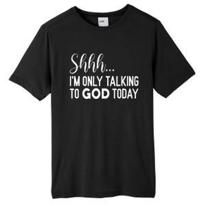 Shhh… IM Only Talking To God Today Funny Christian Saying Tall Fusion ChromaSoft Performance T-Shirt