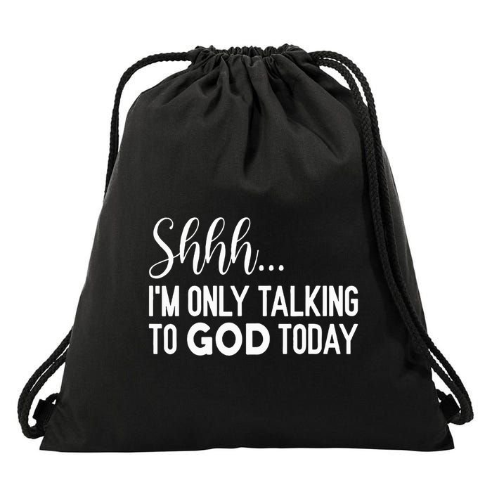 Shhh… IM Only Talking To God Today Funny Christian Saying Drawstring Bag
