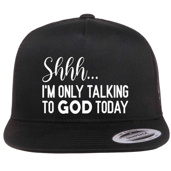 Shhh… IM Only Talking To God Today Funny Christian Saying Flatbill Hat