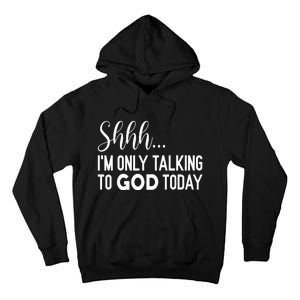 Shhh… IM Only Talking To God Today Funny Christian Saying Tall Hoodie