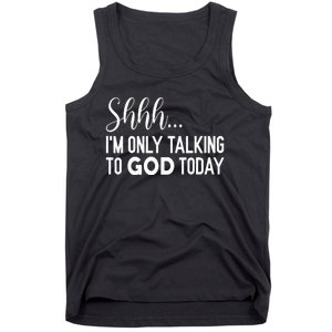 Shhh… IM Only Talking To God Today Funny Christian Saying Tank Top