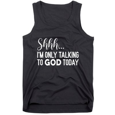 Shhh… IM Only Talking To God Today Funny Christian Saying Tank Top
