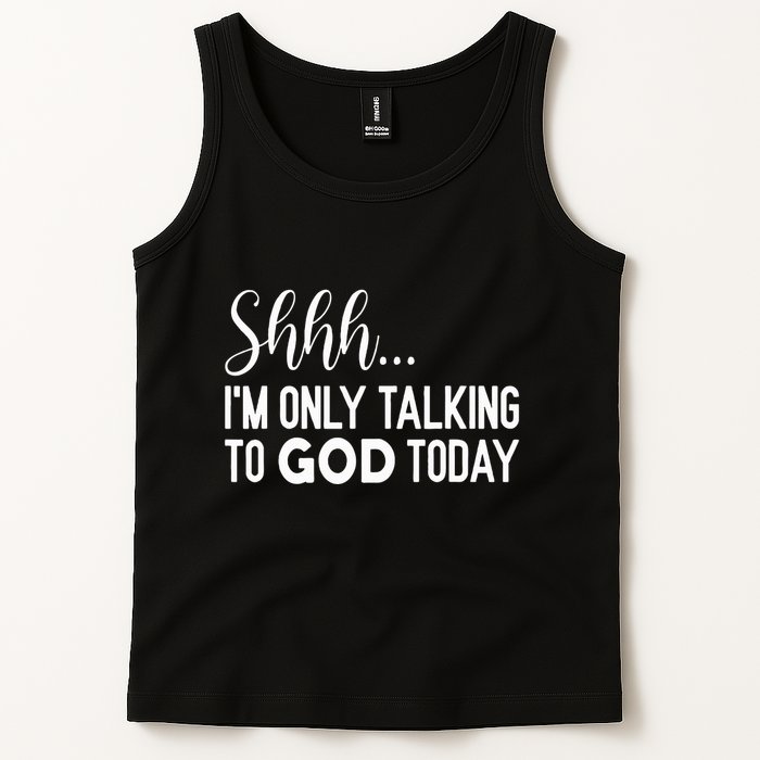 Shhh… IM Only Talking To God Today Funny Christian Saying Tank Top