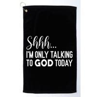 Shhh… IM Only Talking To God Today Funny Christian Saying Golf Towel