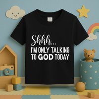 Shhh… IM Only Talking To God Today Funny Christian Saying Toddler T-Shirt