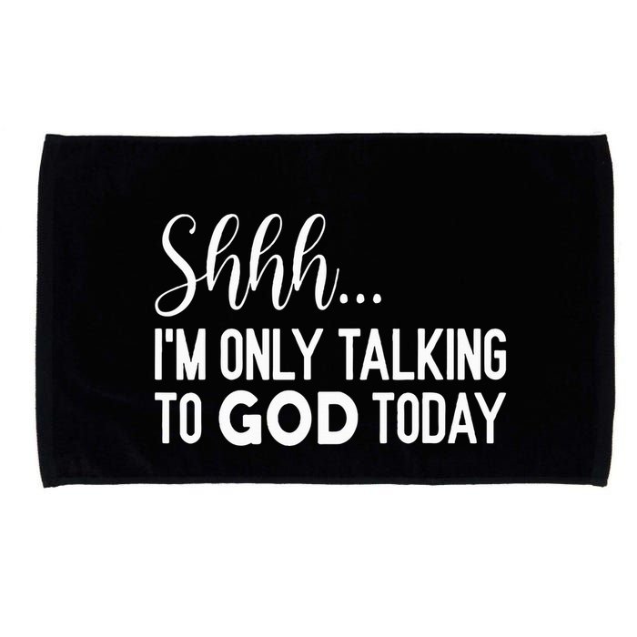 Shhh… IM Only Talking To God Today Funny Christian Saying Microfiber Hand Towel