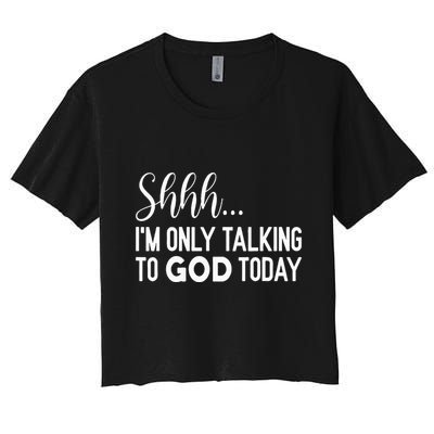 Shhh… IM Only Talking To God Today Funny Christian Saying Crop Top