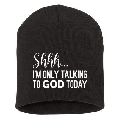 Shhh… IM Only Talking To God Today Funny Christian Saying Short Acrylic Beanie