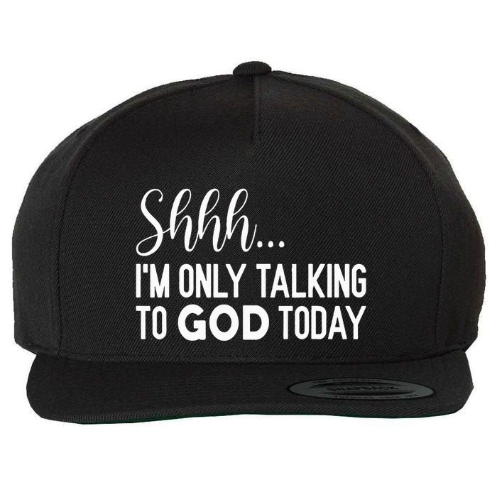Shhh… IM Only Talking To God Today Funny Christian Saying Wool Snapback Cap