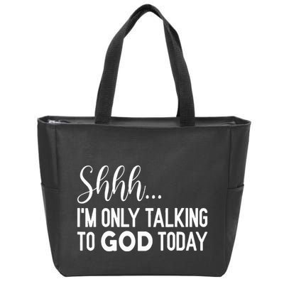Shhh… IM Only Talking To God Today Funny Christian Saying Zip Tote Bag