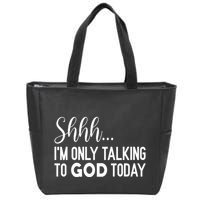Shhh… IM Only Talking To God Today Funny Christian Saying Zip Tote Bag