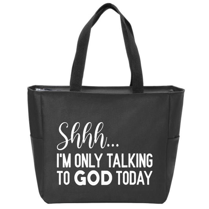 Shhh… IM Only Talking To God Today Funny Christian Saying Zip Tote Bag