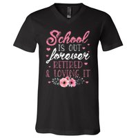 School Is Out Forever Retired And Loving It Retirement V-Neck T-Shirt