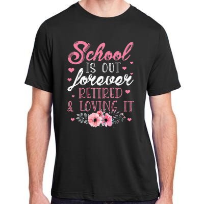 School Is Out Forever Retired And Loving It Retirement Adult ChromaSoft Performance T-Shirt