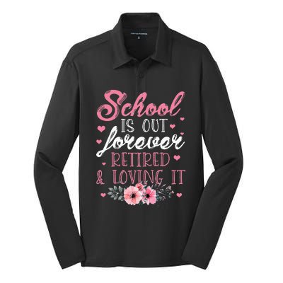 School Is Out Forever Retired And Loving It Retirement Silk Touch Performance Long Sleeve Polo