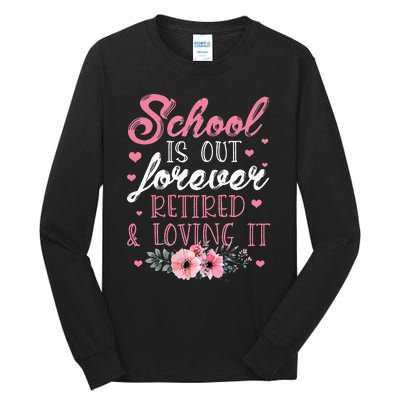 School Is Out Forever Retired And Loving It Retirement Tall Long Sleeve T-Shirt