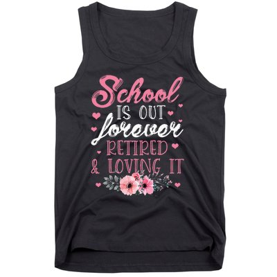 School Is Out Forever Retired And Loving It Retirement Tank Top