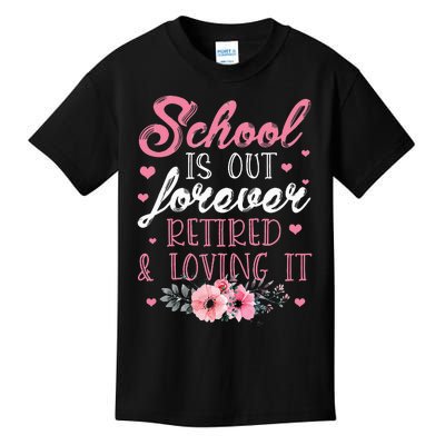 School Is Out Forever Retired And Loving It Retirement Kids T-Shirt