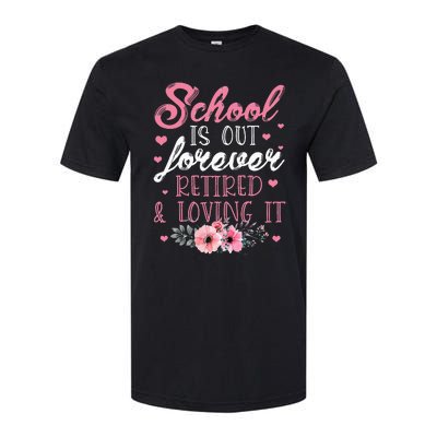 School Is Out Forever Retired And Loving It Retirement Softstyle CVC T-Shirt