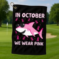 Shark In October We Wear P.I.N.K Breast Cancer Golf Towel