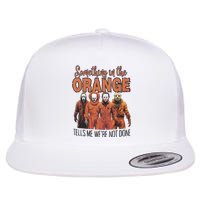 Something In Orange Tells Me Were Not Alone Halloween Flat Bill Trucker Hat