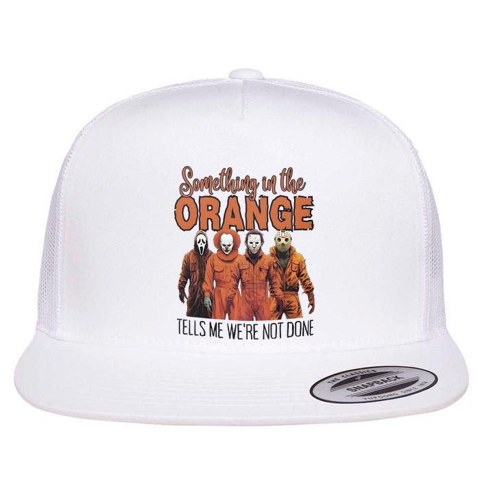 Something In Orange Tells Me Were Not Alone Halloween Flat Bill Trucker Hat