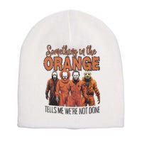 Something In Orange Tells Me Were Not Alone Halloween Short Acrylic Beanie