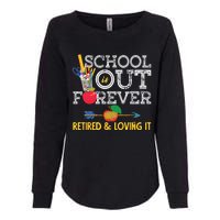 School Is Out Forever Retired And Loving It Retirement Womens California Wash Sweatshirt