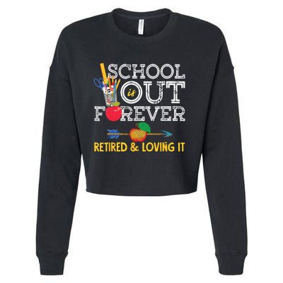 School Is Out Forever Retired And Loving It Retirement Cropped Pullover Crew