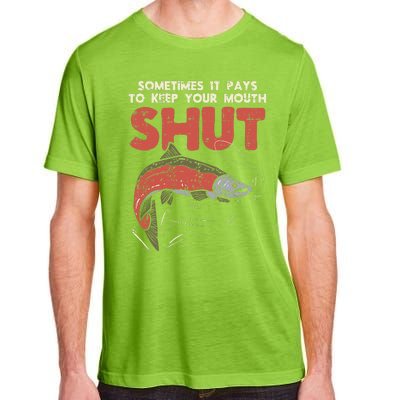 Sometimes It Pays Keep Mouth Shut Funny Fish Fishing Angler Adult ChromaSoft Performance T-Shirt