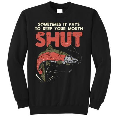 Sometimes It Pays Keep Mouth Shut Funny Fish Fishing Angler Tall Sweatshirt