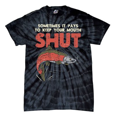 Sometimes It Pays Keep Mouth Shut Funny Fish Fishing Angler Tie-Dye T-Shirt