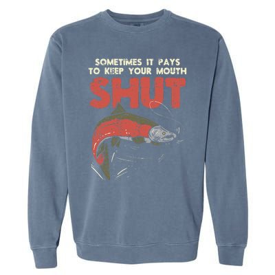 Sometimes It Pays Keep Mouth Shut Funny Fish Fishing Angler Garment-Dyed Sweatshirt