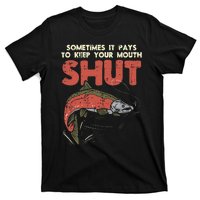 Sometimes It Pays Keep Mouth Shut Funny Fish Fishing Angler T-Shirt