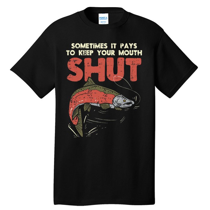 Sometimes It Pays Keep Mouth Shut Funny Fish Fishing Angler Tall T-Shirt