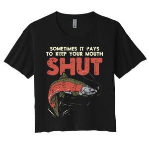 Sometimes It Pays Keep Mouth Shut Funny Fish Fishing Angler Women's Crop Top Tee