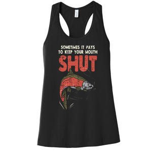 Sometimes It Pays Keep Mouth Shut Funny Fish Fishing Angler Women's Racerback Tank