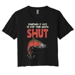 Sometimes It Pays Keep Mouth Shut Funny Fish Fishing Angler Women's Crop Top Tee