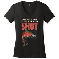 Sometimes It Pays Keep Mouth Shut Funny Fish Fishing Angler Women's V-Neck T-Shirt