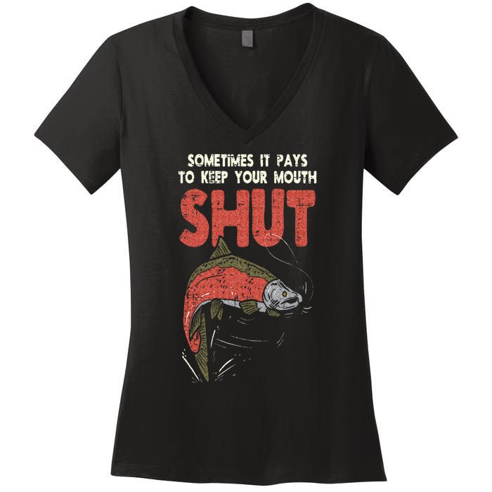 Sometimes It Pays Keep Mouth Shut Funny Fish Fishing Angler Women's V-Neck T-Shirt